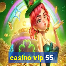 casino vip 55