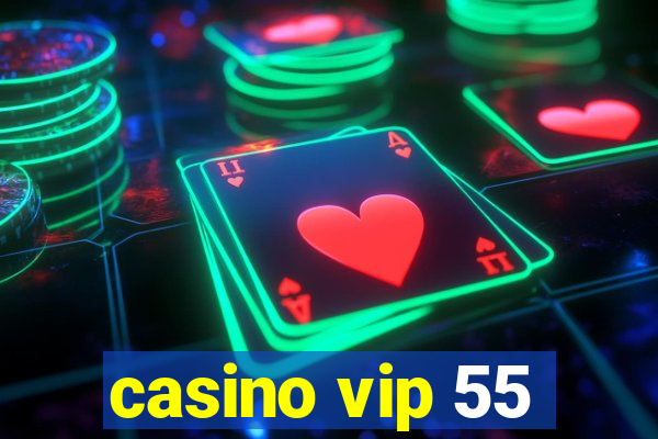 casino vip 55