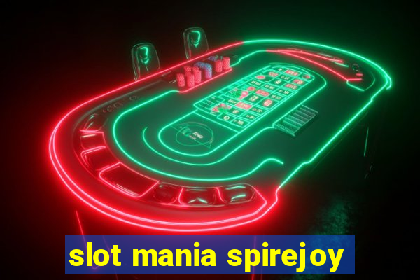 slot mania spirejoy