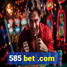 585 bet .com