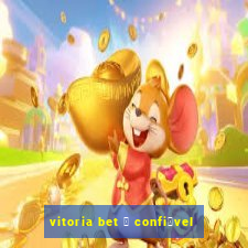 vitoria bet 茅 confi谩vel