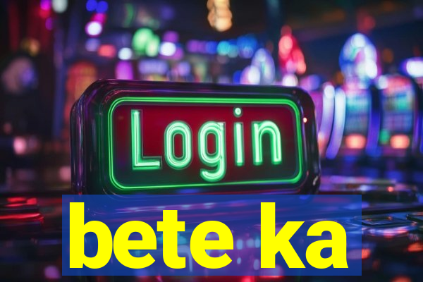 bete ka