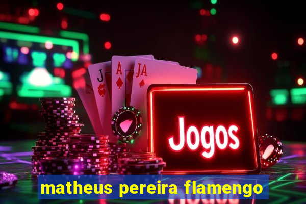 matheus pereira flamengo