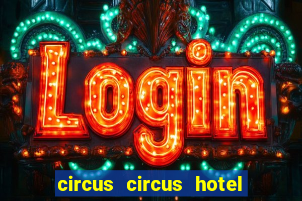 circus circus hotel & casino