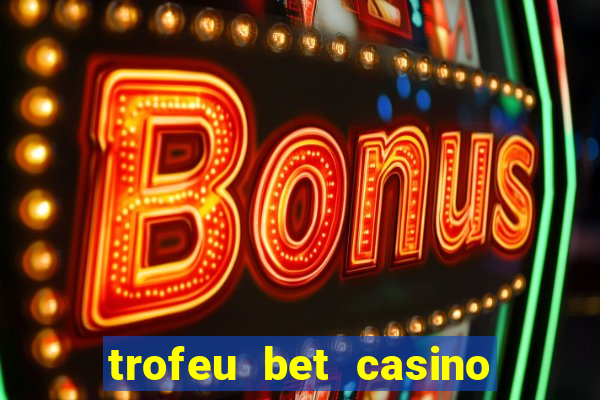 trofeu bet casino category all