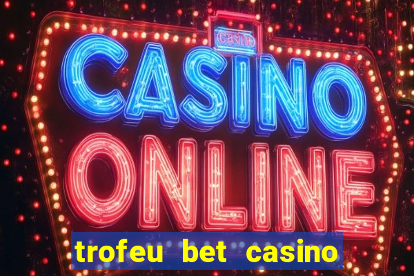 trofeu bet casino category all