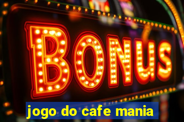 jogo do cafe mania