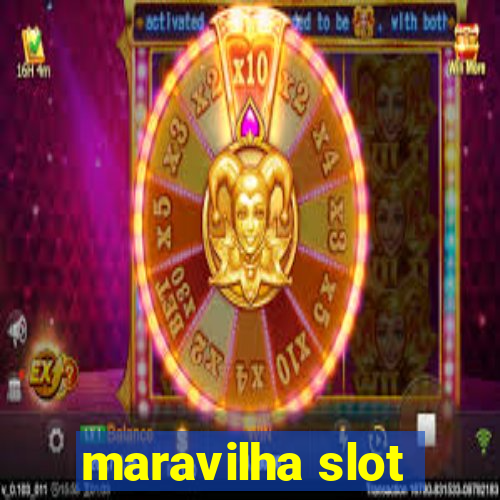 maravilha slot