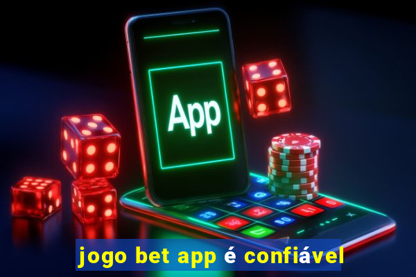 jogo bet app é confiável