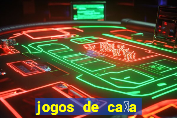 jogos de ca莽a n铆queis que paga dinheiro real