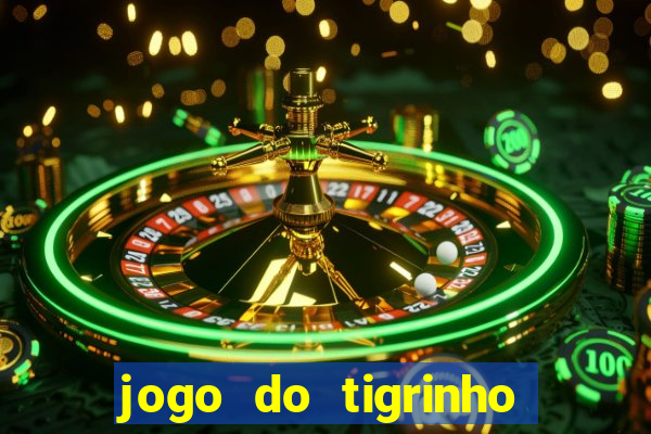 jogo do tigrinho plataforma nova