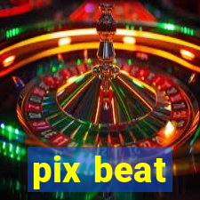 pix beat