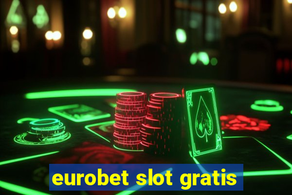 eurobet slot gratis