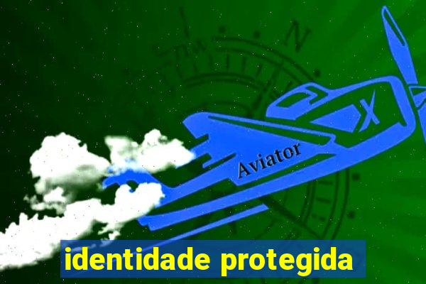 identidade protegida