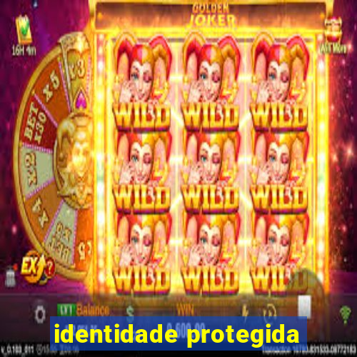 identidade protegida