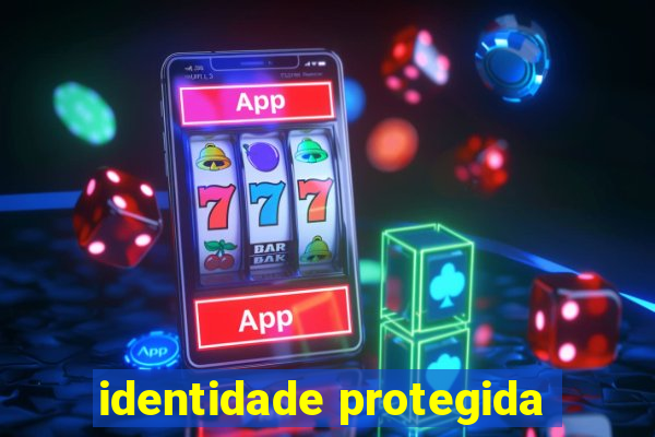 identidade protegida