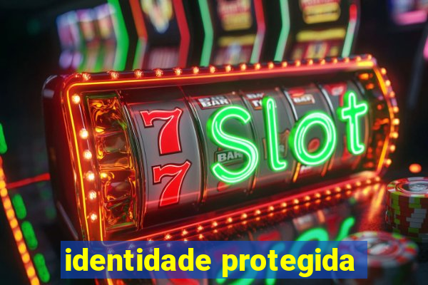 identidade protegida