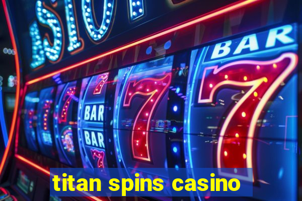 titan spins casino