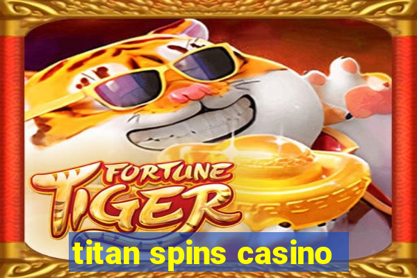 titan spins casino