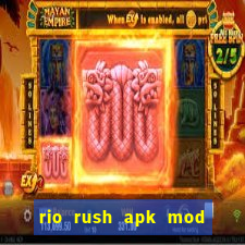 rio rush apk mod dinheiro infinito