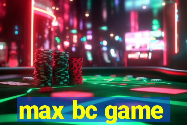 max bc game