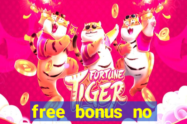 free bonus no deposit casinos