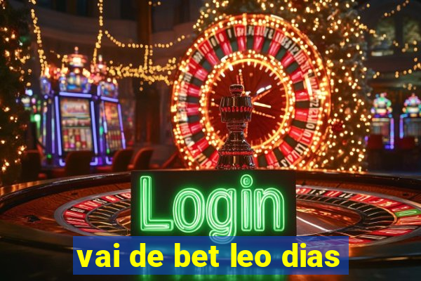 vai de bet leo dias