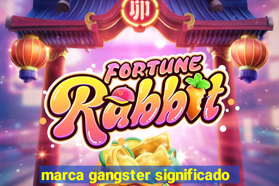 marca gangster significado