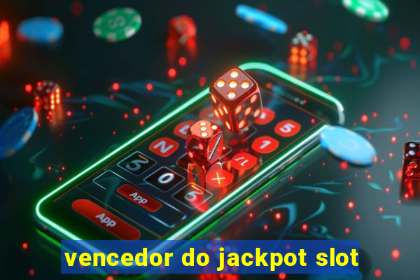 vencedor do jackpot slot