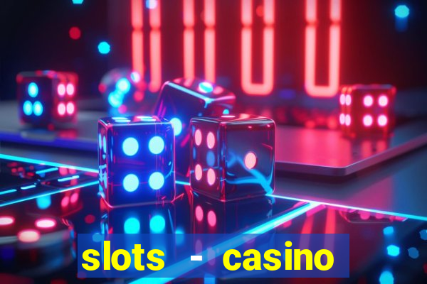 slots - casino slot machines