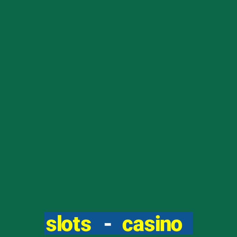 slots - casino slot machines