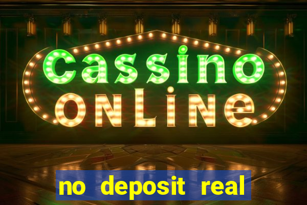 no deposit real money casinos