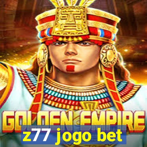 z77 jogo bet