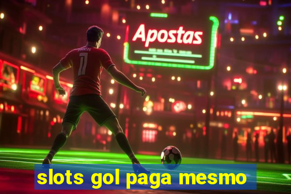 slots gol paga mesmo