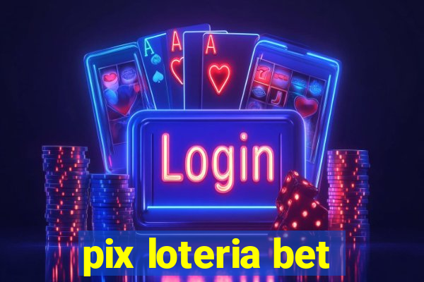 pix loteria bet