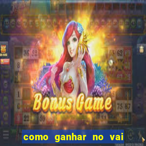 como ganhar no vai de bet