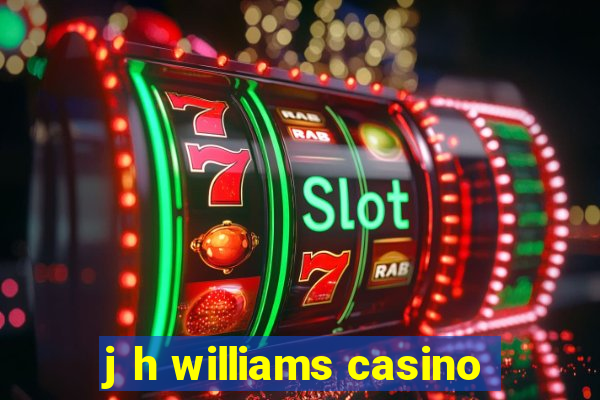 j h williams casino