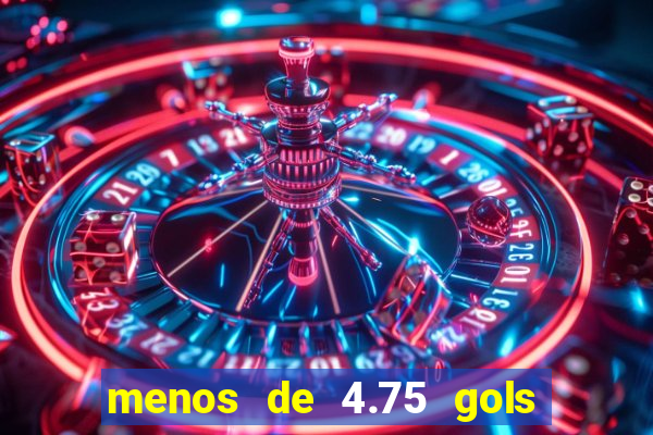 menos de 4.75 gols o que significa