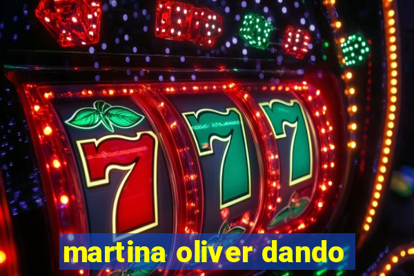 martina oliver dando