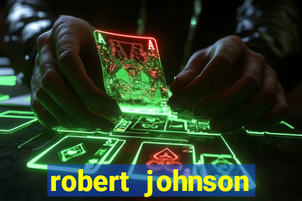 robert johnson morreu de que