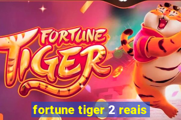 fortune tiger 2 reais