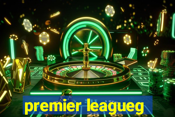 premier leagueg