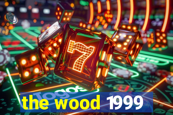 the wood 1999