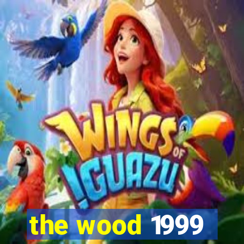 the wood 1999