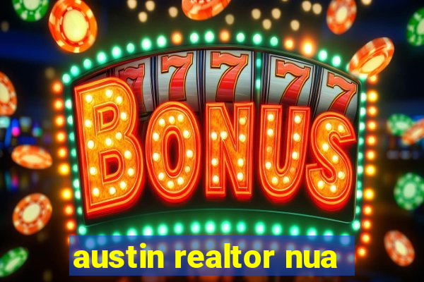 austin realtor nua