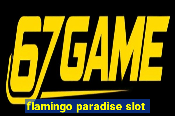 flamingo paradise slot