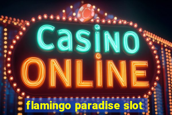 flamingo paradise slot