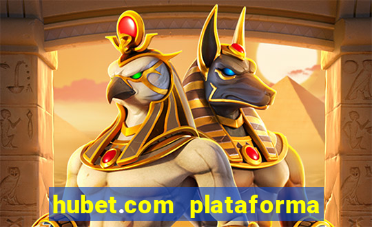 hubet.com plataforma de jogos