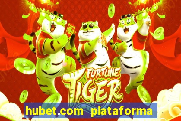 hubet.com plataforma de jogos