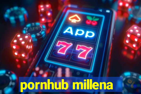 pornhub millena